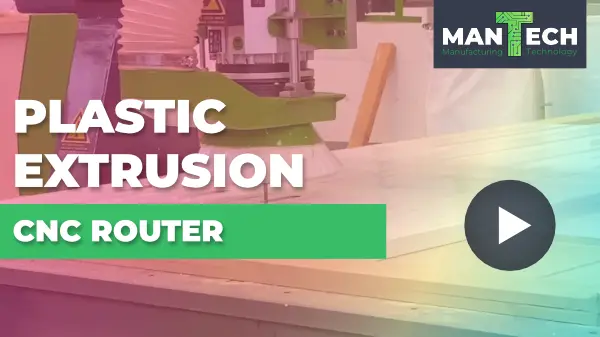 Mantech CNC Router cutting plastic extrusion